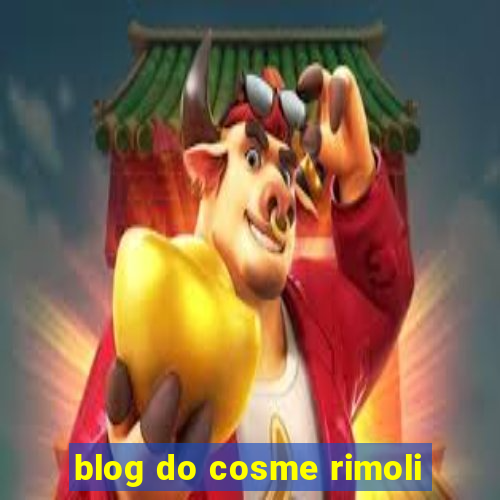 blog do cosme rimoli